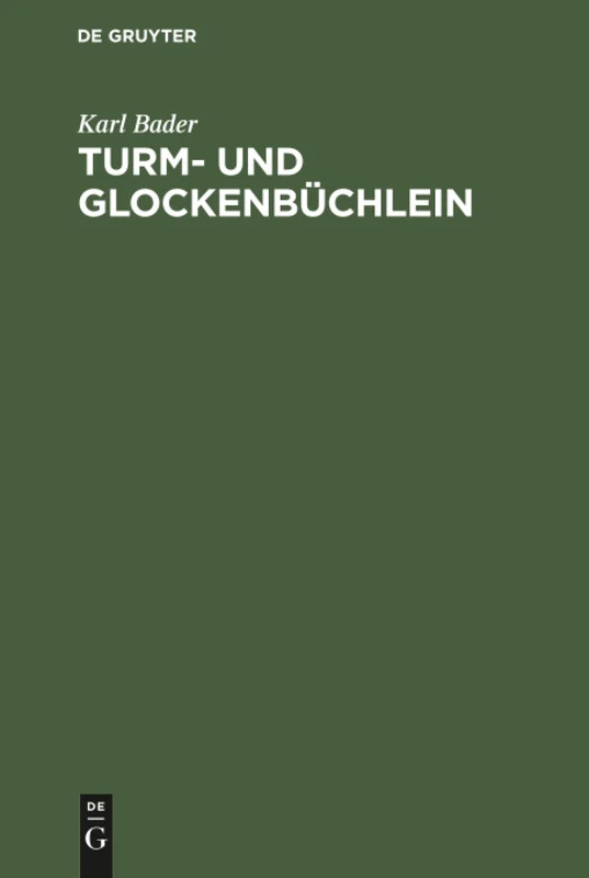 Turm- und Glockenbüchlein: Eine Wanderung Durch Deutsche Wächter- Und Glockenstuben