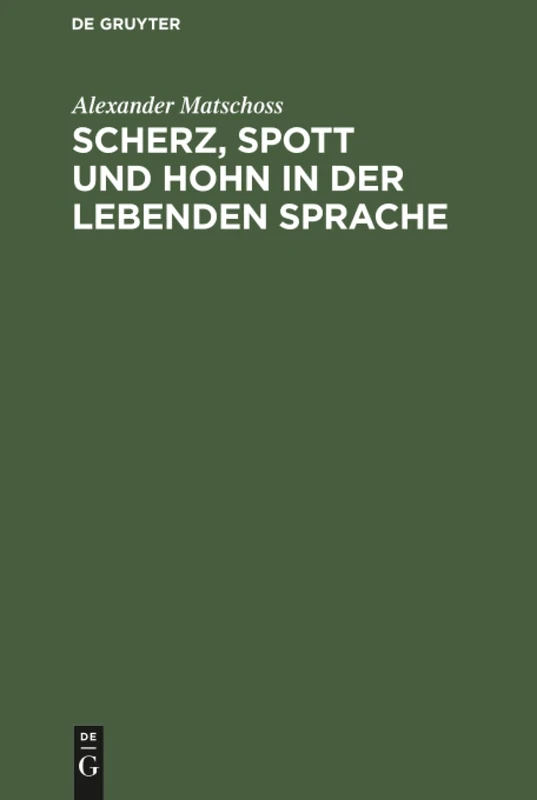 Scherz, Spott und Hohn in der lebenden Sprache: Ein Wörterbuch