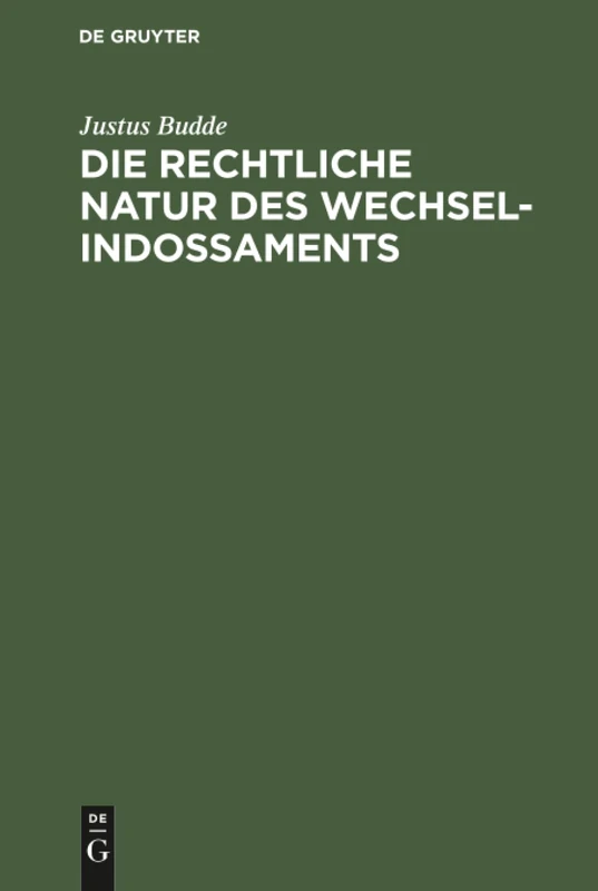 Die rechtliche Natur des Wechsel-Indossaments: Ein Beitrag Zur Lehre Vom Indossamente - Image 1