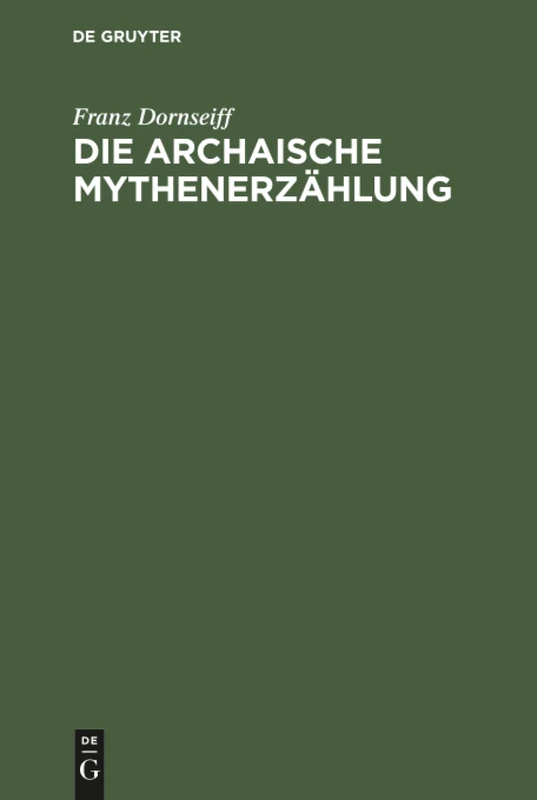 Die archaische Mythenerzählung: Folgerungen Aus Dem Homerischen Apollonhymnos