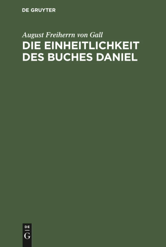 Die Einheitlichkeit des Buches Daniel: Eine Untersuchung ...