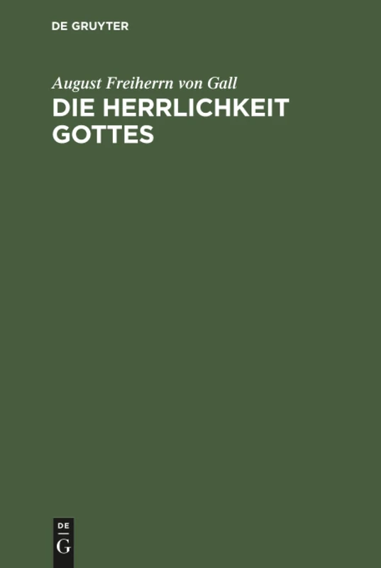 Die Herrlichkeit Gottes: Eine Bisisch-theologische Untersuchung Ausgedehnt Über Das Alte Testament, Die Targume, Apokryphen, Apokalypsen Und Das Neue Testament