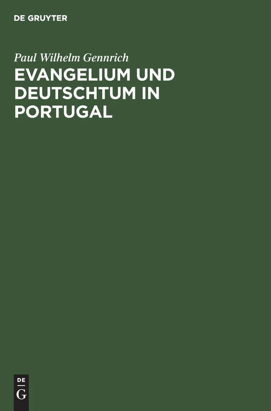 Evangelium Und Deutschtum in Portugal: Geschichte Der Deutschen Evangelischen Gemeinde in Lissabon