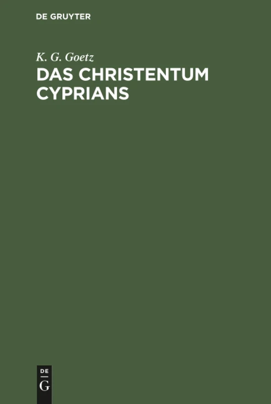 Das Christentum Cyprians: Eine Historisch-kritische Untersuchung