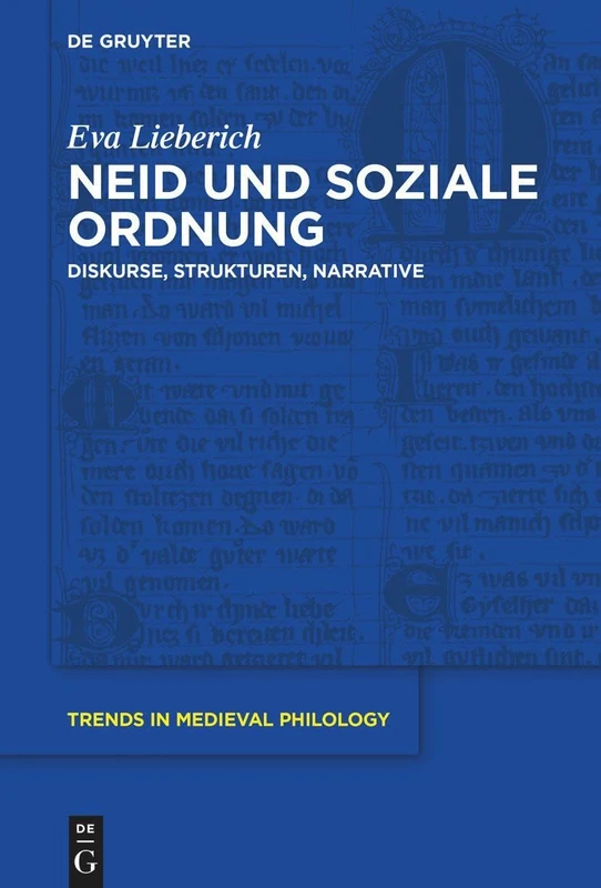 Neid und soziale Ordnung: Diskurse, Strukturen, Narrative: 44 (Trends in Medieval Philology, 44)