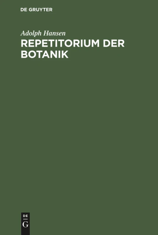 Repetitorium der Botanik: Für Mediziner, Pharmazeuten, Lehramts-Kandidaten Und Studierende Der Forst- Und Landwirtschaft