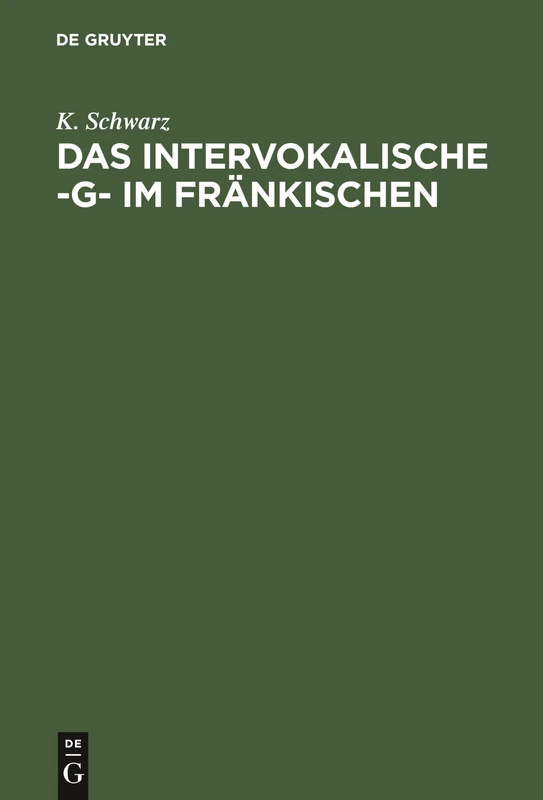 Das intervokalische -g- im Fränkischen: Sprachgeschichtliche Untersuchungen