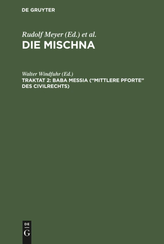 Baba meßia ("Mittlere Pforte" des Civilrechts): Text, Übersetzung Und Erklärung. Nebst Einem Textkritischen Anhang
