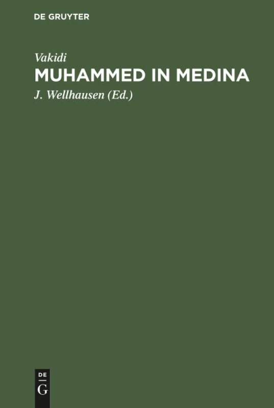 Muhammed in Medina: Das Ist Vakidi's Kitab Almaghazi in Verkürzter Deutscher Wiedergabe