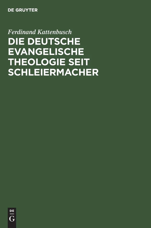 Die Deutsche Evangelische Theologie Seit Schleiermacher: Das Jahrhundert Von Schleiermacher Bis Nach Dem Weltkrieg