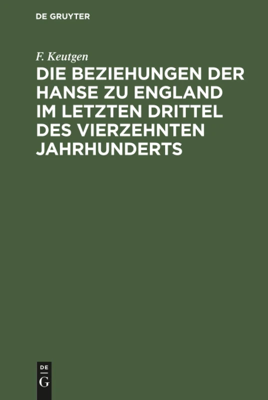 Die Beziehungen der Hanse zu England im letzten Drittel des vierzehnten Jahrhunderts