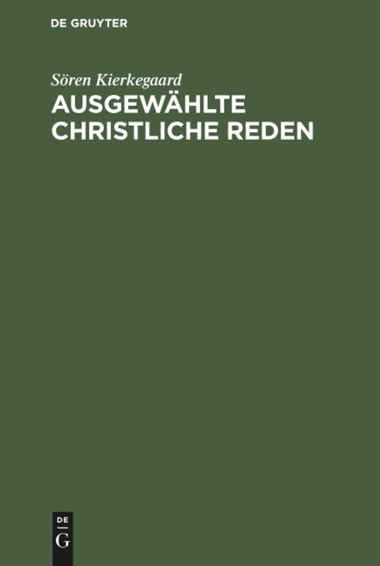 Ausgewählte christliche Reden: Mit Einem Anhang Über Kierkegaard's Familie Und Privatleben Nach Den Persönlichen Erinnerungen Seiner Nichte, Kräulein Lund