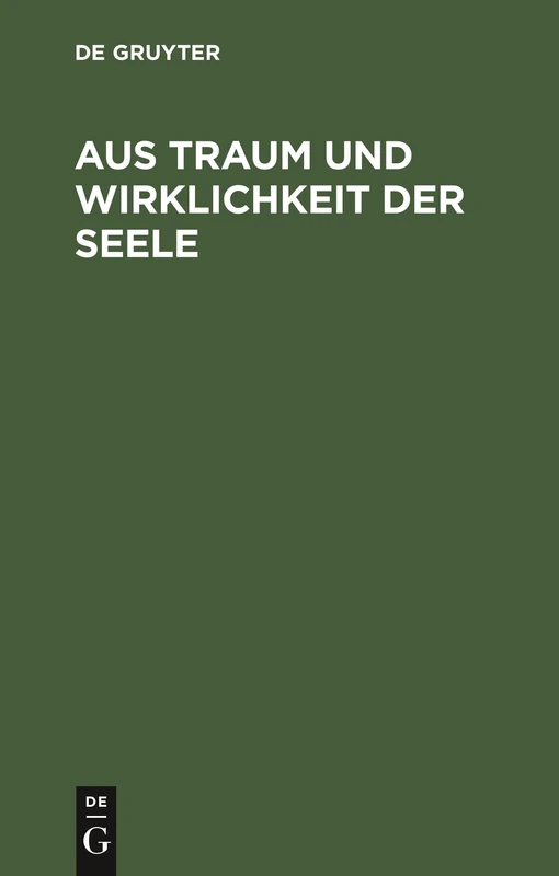 Aus Traum Und Wirklichkeit Der Seele: Stille Gedanken Aus Einsamen Stunden