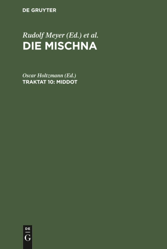 Middot: Text, Übersetzung und Erklärung nebst einem textkritischen Anhang, aus Die Mischna; Text, Übersetzung und ausführliche ... Anhängen, Seder 5, Traktat 10