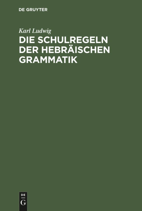 Die Schulregeln der hebräischen Grammatik: Nach Den Ergebnissen Der Neuen Sprachwissenschaft Zum Memorieren Und Repetieren - Image 1
