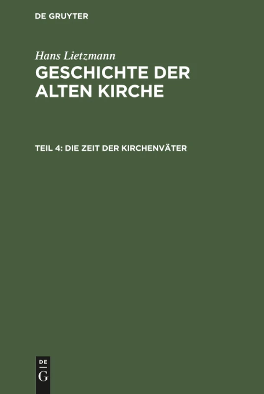 Die Zeit der Kirchenväter: Aus: Geschichte Der Alten Kirche: 4