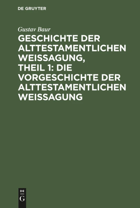Geschichte der alttestamentlichen Weissagung, Theil 1: Die Vorgeschichte der alttestamentlichen Weissagung