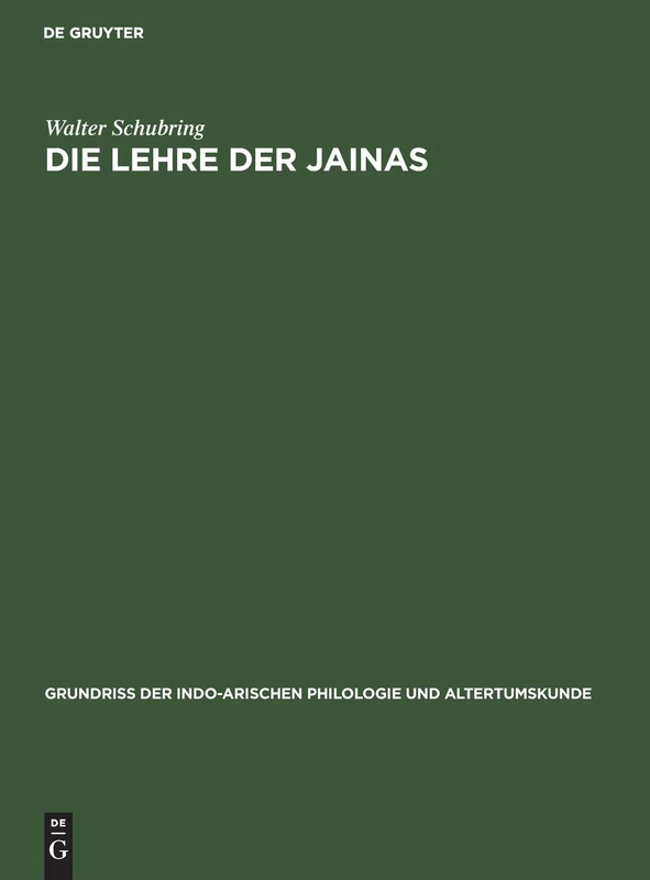 Die Lehre Der Jainas: Nach Den Alten Quellen Dargestellt, Aus: Grundriss Der Indo-arischen Philologie Und Altertumskunde: 3