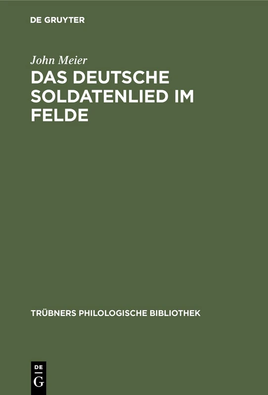 Das deutsche Soldatenlied im Felde: 4 (Trübners Philologische Bibliothek)