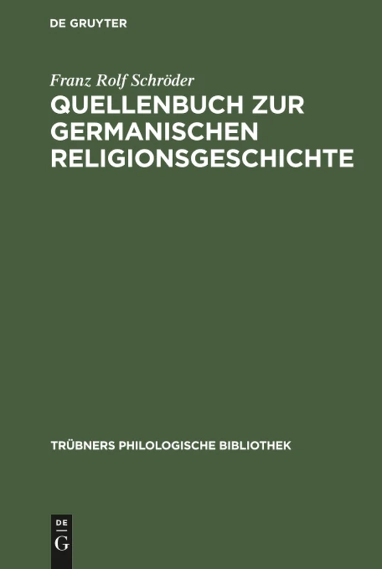 Quellenbuch zur germanischen Religionsgeschichte: Für Übungen Und Vorlesungen: 14 (Trübners Philologische Bibliothek)