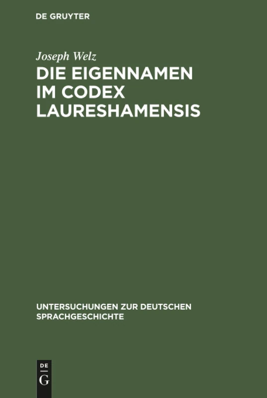 Die Eigennamen im Codex Laureshamensis: (Aus Dem Lobdengau Und Württemberg): 4 (Untersuchungen Zur Deutschen Sprachgeschichte)