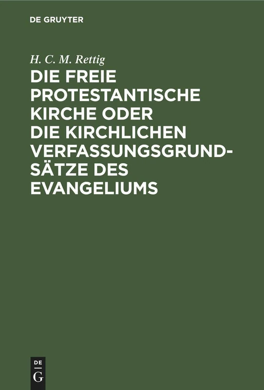Die freie protestantische Kirche oder die kirchlichen Verfassungsgrundsätze des Evangeliums