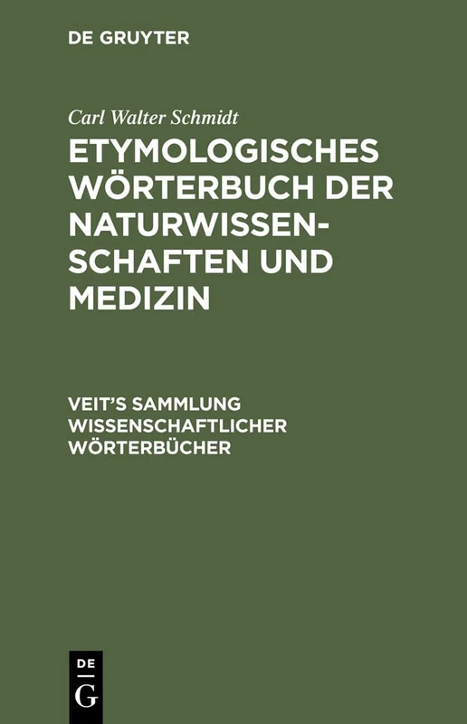 Etymologisches Wörterbuch der Naturwissenschaften und Medizin: Sprachliche Erklärung Der Wichtigeren Ausdrücke Und Namen Der Anatomie, ... Sammlung Wissenschaftlicher Wörterbücher)