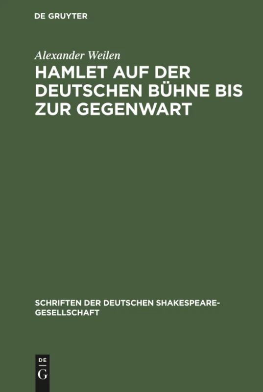 Hamlet auf der deutschen Bühne bis zur Gegenwart: 3 (Schriften Der Deutschen Shakespeare-Gesellschaft)