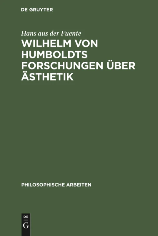 Wilhelm von Humboldts Forschungen über Ästhetik: 4 (Philosophische Arbeiten)