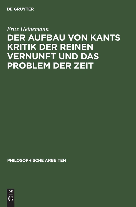 Der Aufbau Von Kants Kritik Der Reinen Vernunft Und Das Problem Der Zeit: 7 (Philosophische Arbeiten)