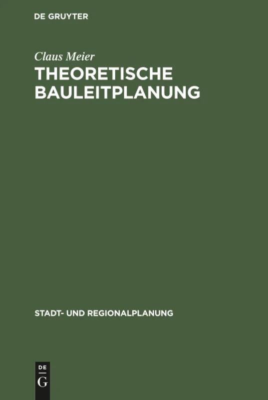 Theoretische Bauleitplanung: Mathematisierte Methoden Für Die Entscheidungsvorbereitung (Stadt- Und Regionalplanung)