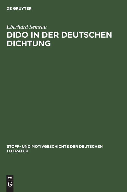 Dido in Der Deutschen Dichtung: 9 (Stoff- Und Motivgeschichte Der Deutschen Literatur)