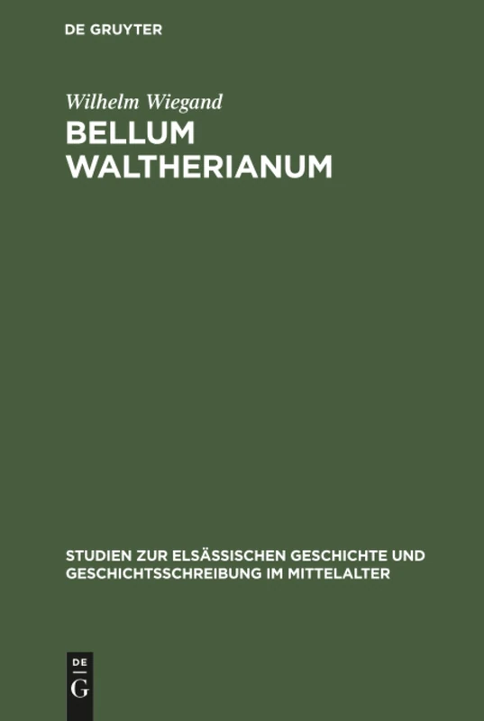 Bellum waltherianum: 1 (Studien Zur Elsässischen Geschichte Und Geschichtsschreibung Im Mittelalter)