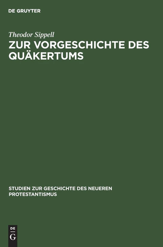 Zur Vorgeschichte Des Quäkertums: 12 (Studien Zur Geschichte Des Neueren Protestantismus)