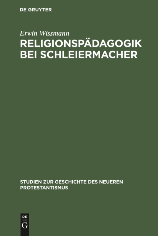 Religionspädagogik bei Schleiermacher: 15 (Studien Zur Geschichte Des Neueren Protestantismus)