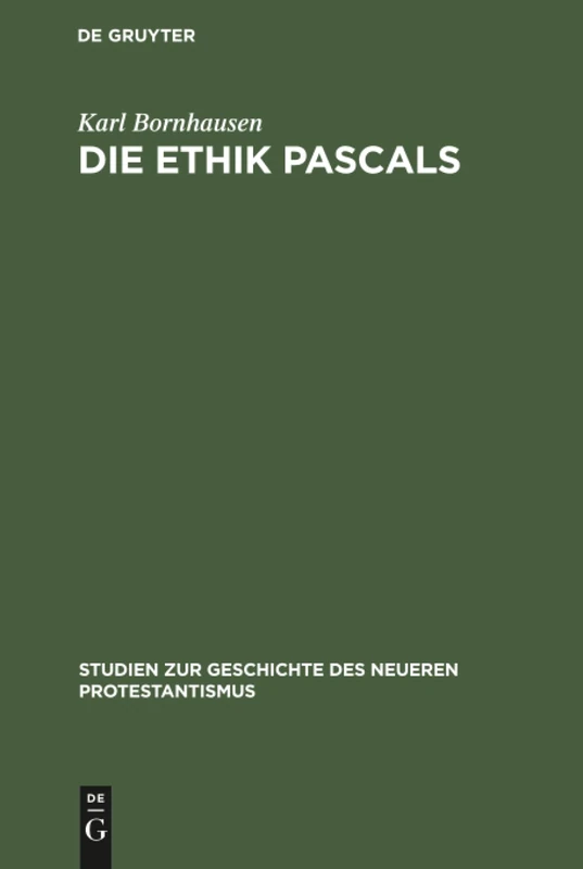 Die Ethik Pascals: 2 (Studien Zur Geschichte Des Neueren Protestantismus)