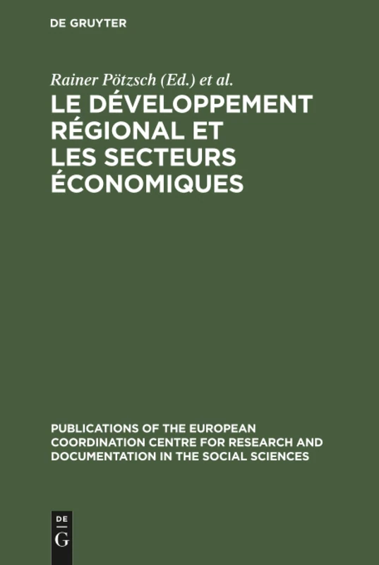 Le développement régional et les secteurs économiques: Résultats de la Recherche Comparative Europêenne Sur »Les Régions En Retard Des Pays ... the European Coordination Centre for Researc)