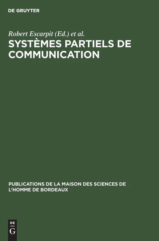 Systèmes partiels de communication (Publications de la Maison Des Sciences de l'Homme de Bordeau)