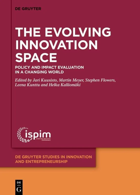 The Evolving Innovation Space: Policy and Impact Evaluation in a Changing World: 7 (De Gruyter Studies in Innovation and Entrepreneurship)
