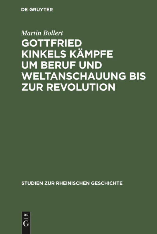 Gottfried Kinkels Kämpfe um Beruf und Weltanschauung bis zur Revolution: 10 (Studien Zur Rheinischen Geschichte)