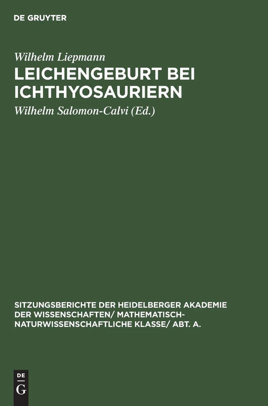 Leichengeburt Bei Ichthyosauriern: Eine Paläobiologische Studie: 1926 (Sitzungsberichte Der Heidelberger Akademie Der Wissenschafte)