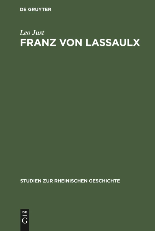 Franz von Lassaulx: Ein Stück Rheinischer Lebens- Und Bildungsgeschichte Im Zeitalter Der Großen Revolution Und Napoleons: 12 (Studien Zur Rheinischen Geschichte) - Image 1