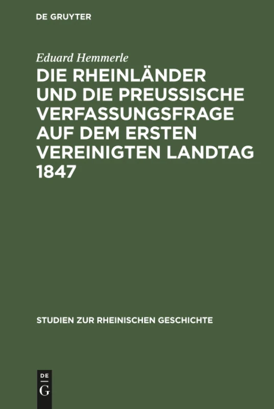 Die Rheinländer und die preussische Verfassungsfrage auf dem ersten Vereinigten Landtag 1847: 2 (Studien Zur Rheinischen Geschichte)