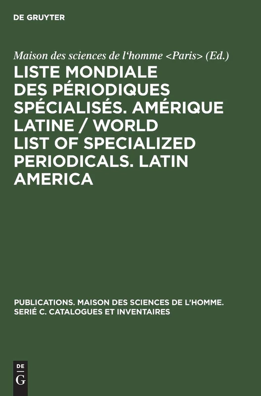 Liste Mondiale Des Périodiques Spécialisés. Amérique Latine / World List of Specialized Periodicals. Latin America: 5 (Publications. Maison Des Sciences de l'Homme. Serié C. Catal)