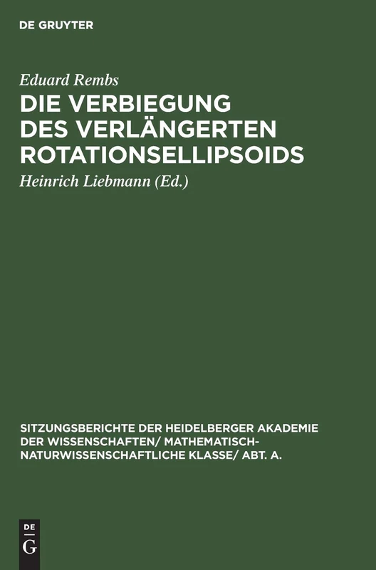 Die Verbiegung Des Verlängerten Rotationsellipsoids: 1927 (Sitzungsberichte Der Heidelberger Akademie Der Wissenschafte)