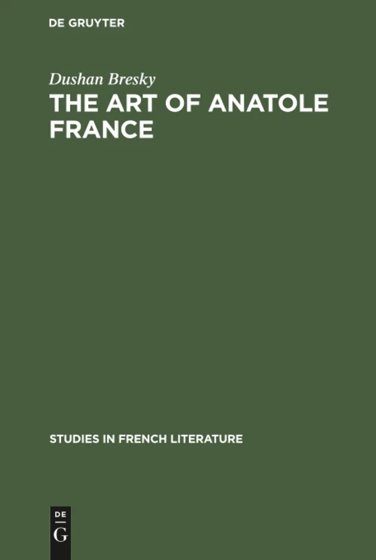 The art of Anatole France: 17 (Studies in French Literature, 17)