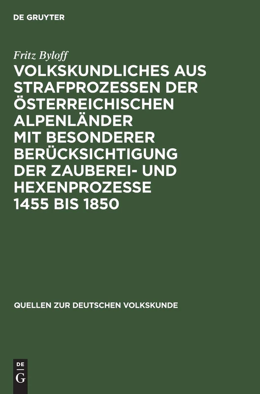 Volkskundliches Aus Strafprozessen Der Österreichischen Alpenländer Mit Besonderer Berücksichtigung Der Zauberei- Und Hexenprozesse 1455 Bis 1850: 3 (Quellen Zur Deutschen Volkskunde) - Image 1