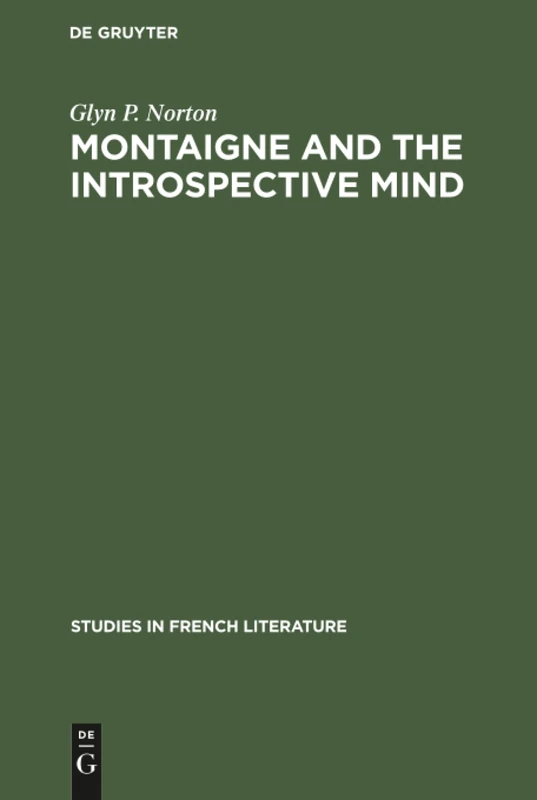 Montaigne and the introspective mind: 22 (Studies in French Literature, 22)