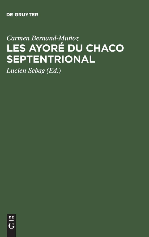 Les Ayoré du Chaco septentrional: Étude Critique À Partir Des Notes De Lucien Sebag - Image 1