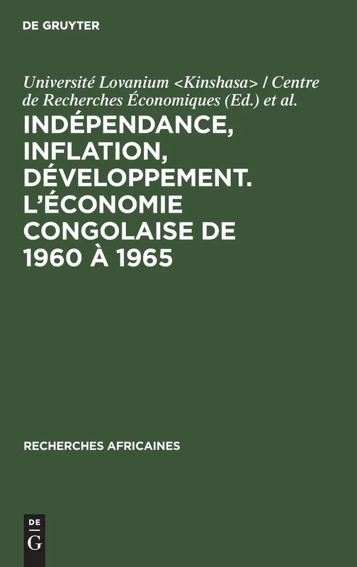 Indépendance, inflation, développement. L'économie congolaise de 1960 à 1965: L'économie Congolaise De 1960 À 1965: 5 (Recherches Africaines)